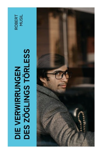 Die Verwirrungen des Zöglings Törleß - Robert Musil