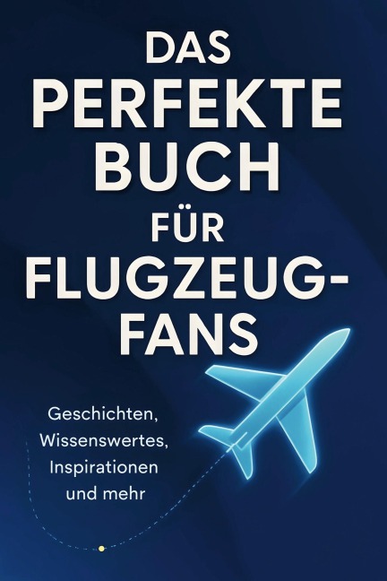 Das perfekte Buch für Flugzeug-Fans - Luisa Möller