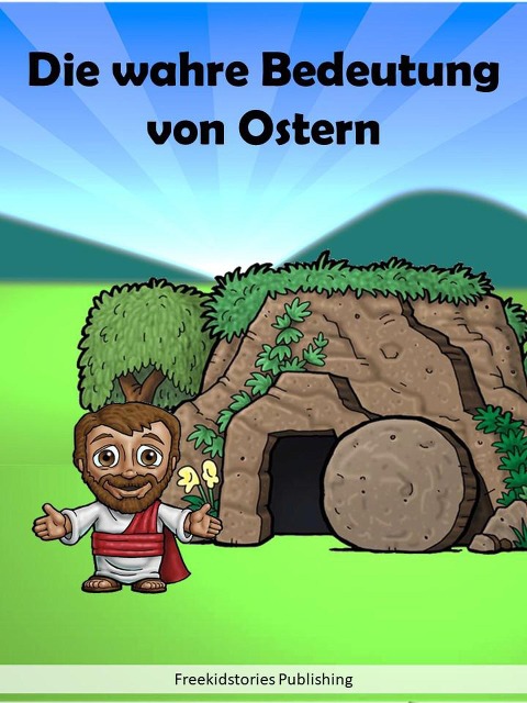 Die wahre Bedeutung von Ostern - Freekidstories Publishing