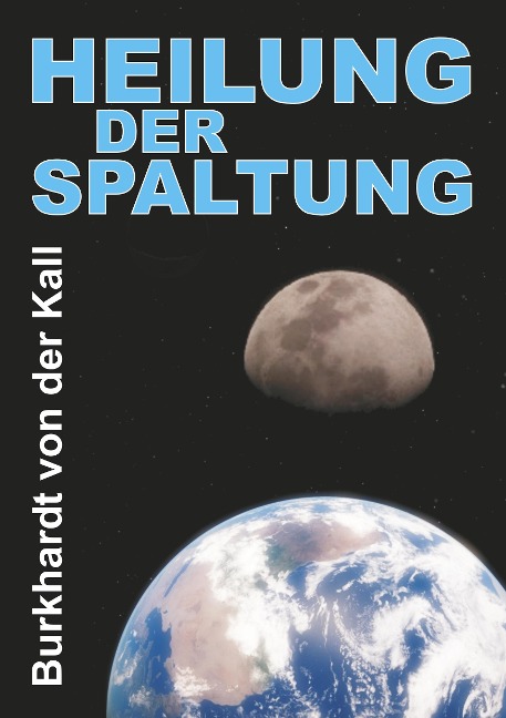 Heilung der Spaltung - Burkhardt von der Kall