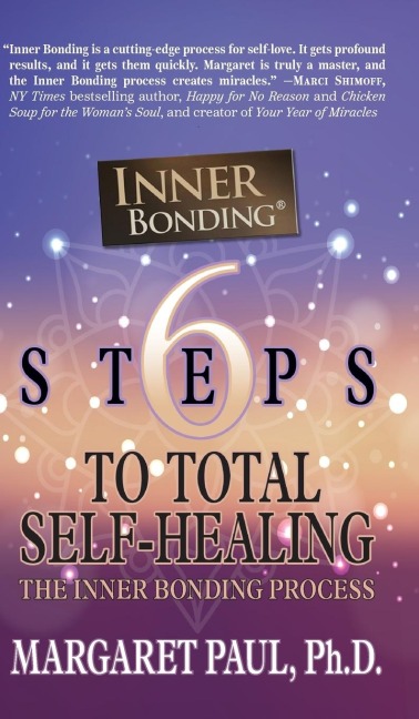 6 Steps to Total Self-Healing - Margaret Paul