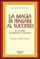 Cover-Bild zum Titel 'La magia di pensare al successo. La tua guida all'indipendenza finanziaria' von 'David J. Schwartz'