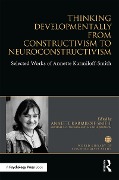 Cover-Bild zum Titel 'Thinking Developmentally from Constructivism to Neuroconstructivism' von 'Annette Karmiloff-Smith, Mark H Johnson, Michael S. C. Thomas'