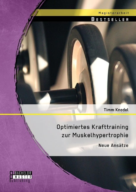 Optimiertes Krafttraining zur Muskelhypertrophie: Neue Ansätze - Timm Knodel