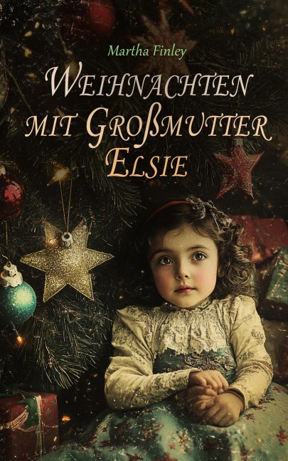 Weihnachten mit Großmutter Elsie - Martha Finley