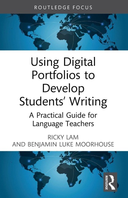 Using Digital Portfolios to Develop Students' Writing - Ricky Lam, Benjamin Luke Moorhouse