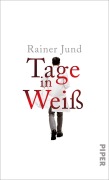 Cover-Bild zum Titel 'Tage in Weiß' von 'Rainer Jund'