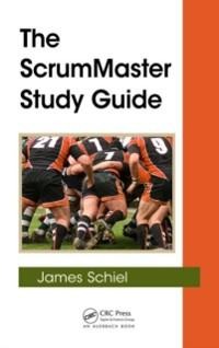 The ScrumMaster Study Guide - James Schiel