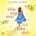 Cover-Bild zum Titel 'Wie sagt man ich liebe dich?' von 'Claudia Winter'