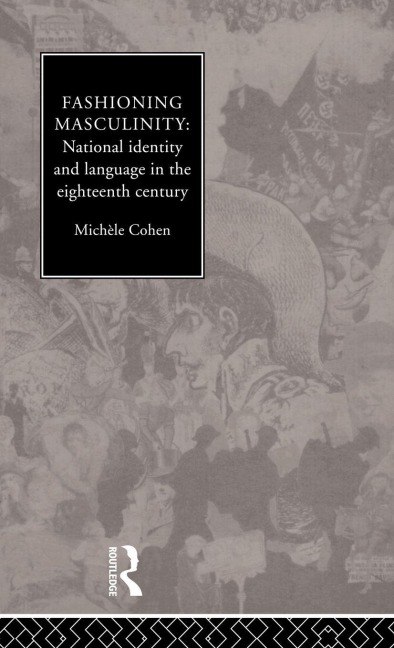 Fashioning Masculinity - Michele Cohen