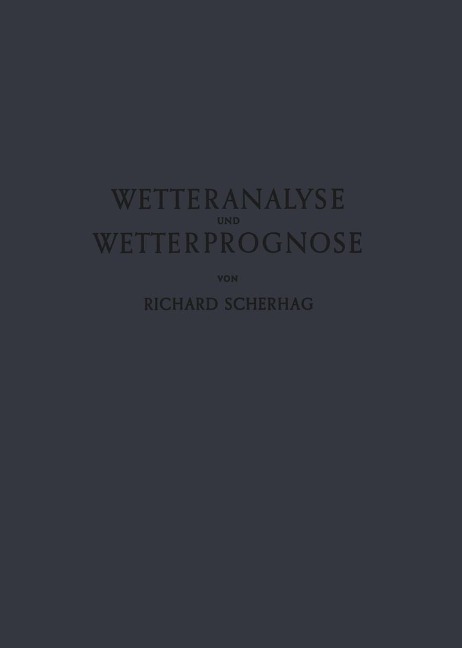 Neue Methoden der Wetteranalyse und Wetterprognose - Richard Scherhag