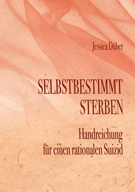 Selbstbestimmt Sterben - Jessica Dueber