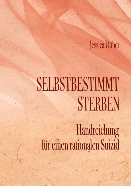 Selbstbestimmt Sterben - Jessica Dueber