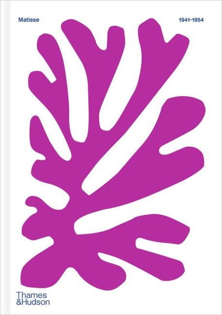 Colour Unbound: Henri Matisse 1941-1954 - Alix Agret, Popy Venzal, Catherine De Smet, Yuval Etgar, Antoine Compagnon