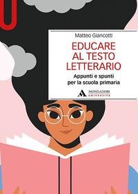 Educare al testo letterario. Appunti e spunti per la scuola primaria - Matteo Giancotti
