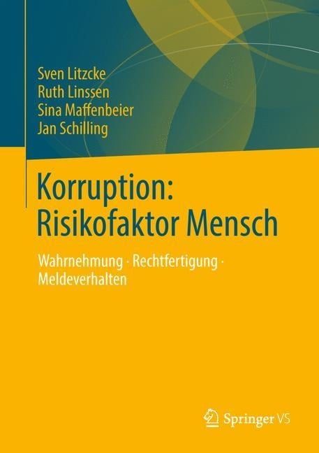 Korruption: Risikofaktor Mensch - Sven Litzcke, Jan Schilling, Sina Maffenbeier, Ruth Linssen