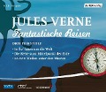 Fantastische Reisen. Drei Hörspiele - Jules Verne