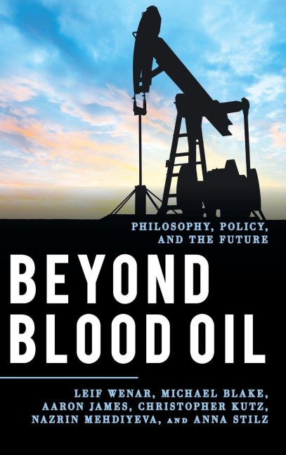 Beyond Blood Oil - Leif Wenar, Aaron James, Michael Blake