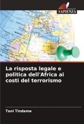 Cover-Bild zum Titel 'La risposta legale e politica dell'Africa ai costi del terrorismo' von 'Tani Tindame'