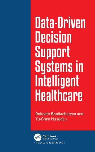 Data-Driven Decision Support System in Intelligent HealthCare - Debnath Bhattacharyya, Yu-Chen Hu