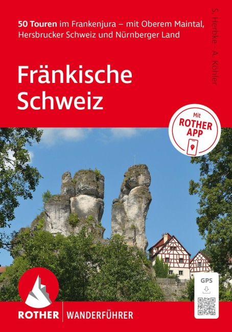 ROTHER Wanderführer Fränkische Schweiz. 50 Touren im Frankenjura - mit Oberem Maintal, Hersbrucker Schweiz und Nürnberger Land - Anette Köhler, Stefan Herbke