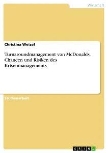 Turnaroundmanagement von McDonalds. Chancen und Risiken des Krisenmanagements - Christina Weizel