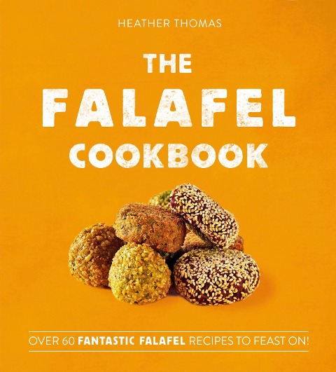 The Falafel Cookbook - Heather Thomas