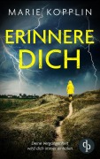 Cover-Bild zum Titel 'Erinnere dich | Der packende und mitreißende Psychothriller mit Suchtpotential' von 'Marie Kopplin'