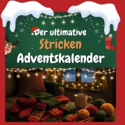 Cover-Bild zum Titel 'Der ultimative Stricken-Adventskalender' von 'Elias Schneider'