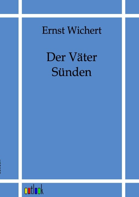 Der Väter Sünden - Ernst Wichert