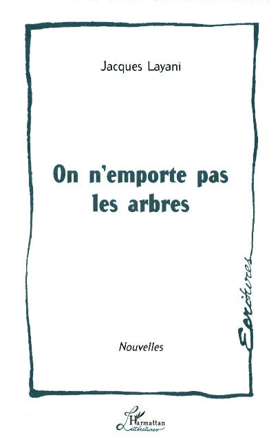 On n'emporte pas les arbres - Layani