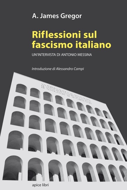 Riflessioni sul fascismo italiano. Un'intervista di Antonio Messina - A. James Gregor