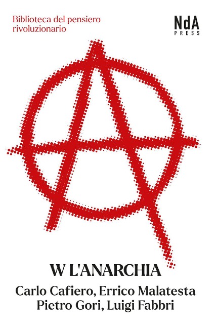 W l'anarchia - Carlo Cafiero, Errico Malatesta, Pietro Gori, Luigi Fabbri