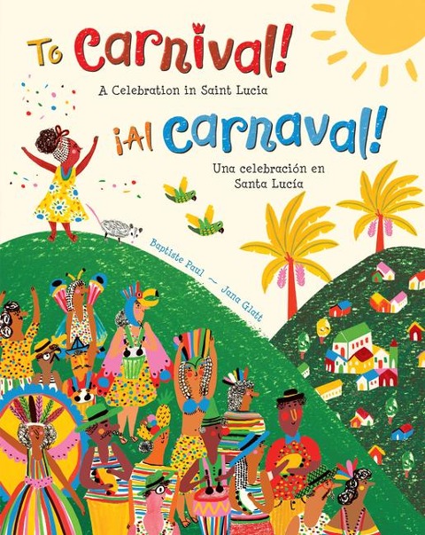 To Carnival! (Bilingual Spanish & English) - Baptiste Paul
