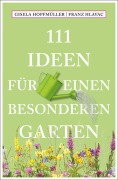Cover-Bild zum Titel '111 Ideen für einen besonderen Garten' von 'Gisela Hopfmüller, Franz Hlavac'