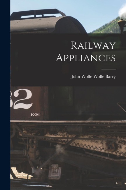 Railway Appliances - John Wolfe Wolfe Barry