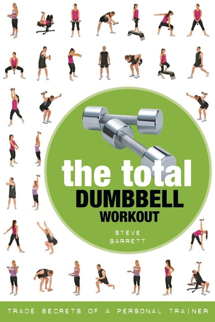 The Total Dumbbell Workout - Steve Barrett