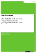 Cover-Bild zum Titel 'Der Markt für zivile Drohnen. Unternehmerische und gesamtgesellschaftliche Sicht' von 'Marian Hoffmann'