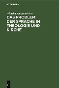 Das Problem der Sprache in Theologie und Kirche - 