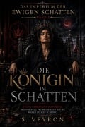 Cover-Bild zum Titel 'Die Königin im Schatten' von 'S. Veyron'