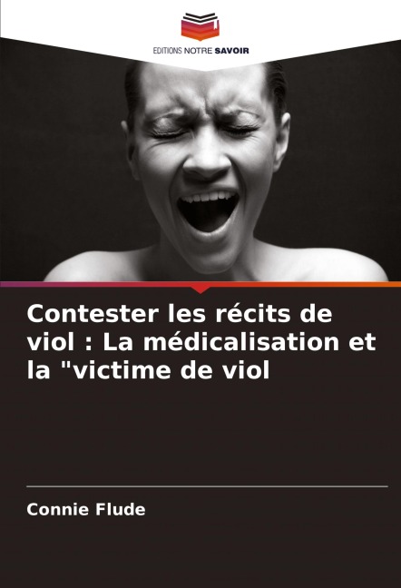 Contester les récits de viol : La médicalisation et la "victime de viol - Connie Flude
