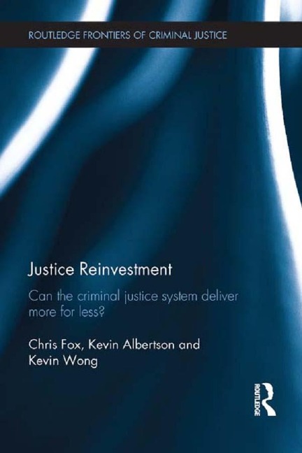 Justice Reinvestment - Chris Fox, Kevin Albertson, Kevin Wong