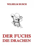 Cover-Bild zum Titel 'Der Fuchs. Die Drachen' von 'Wilhelm Busch'