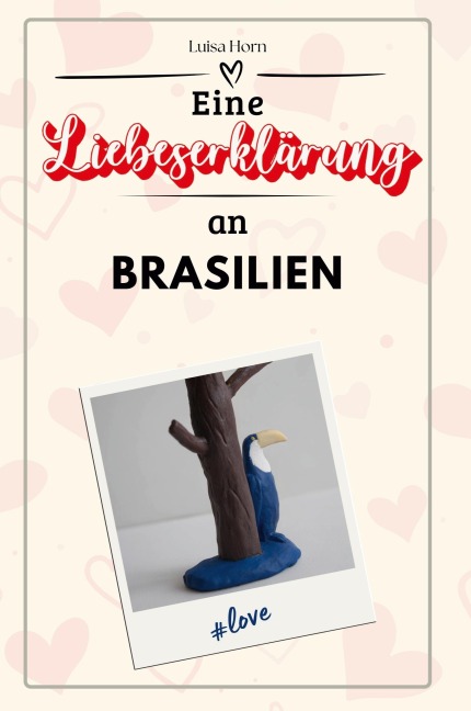 Eine Liebeserklärung an Brasilien - Luisa Horn