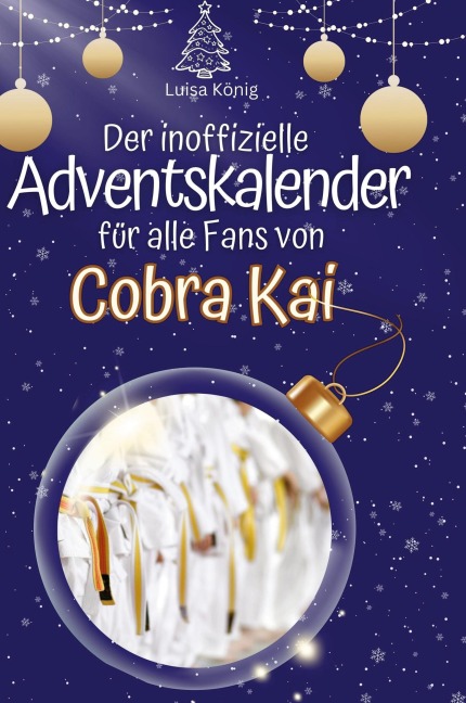 Der inoffizielle Adventskalender für alle Fans von Cobra Kai - Luisa König