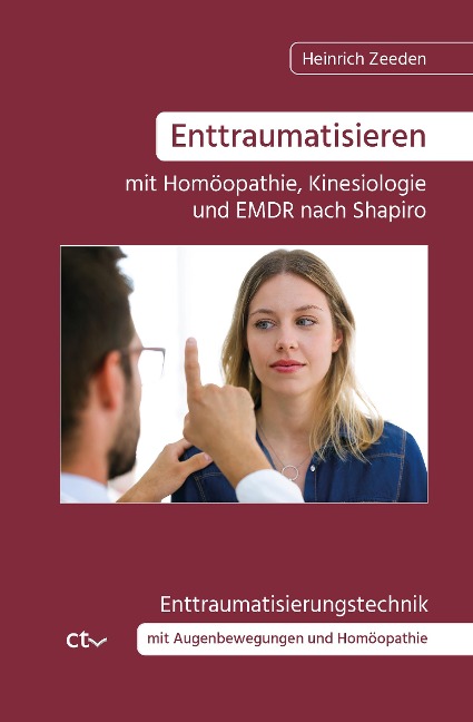 Enttraumatisieren ¿mit Homöopathie, Kinesiologie und EMDR nach Shapiro - Heinrich Zeeden