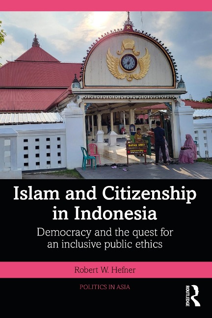 Islam and Citizenship in Indonesia - Robert W. Hefner