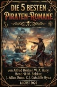 Cover-Bild zum Titel 'Die 5 besten Piraten-Romane August 2026' von 'Alfred Bekker, C. J. Cutcliffe Hyne, J. Allan Dunn, Hendrik M. Bekker, W. A. Hary'