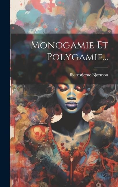 Monogamie Et Polygamie... - Bjørnstjerne Bjørnson