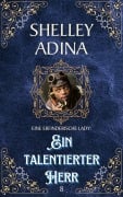 Cover-Bild zum Titel 'Ein talentierter Herr: Ein Steampunk - Abenteuerroman (EINE ERFINDERISCHE LADY, #8)' von 'Shelley Adina'
